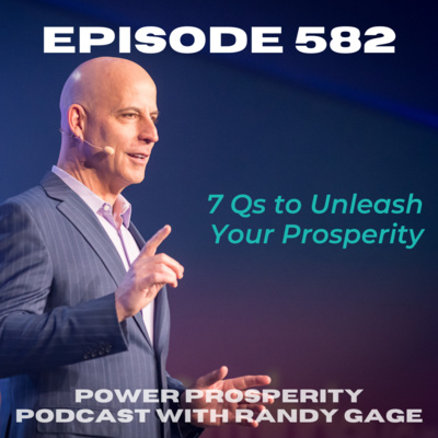 EP 582: 7 Qs to Unleash Your Prosperity