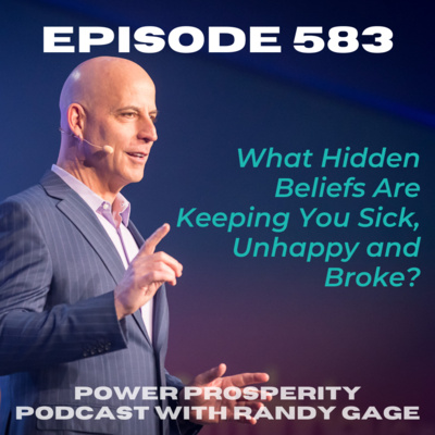 EP 583: What Hidden Beliefs Are Keeping You Sick, Unhappy and Broke?