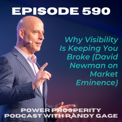 EP 590: Why Visibility Is Keeping You Broke (David Newman on Market Eminence)