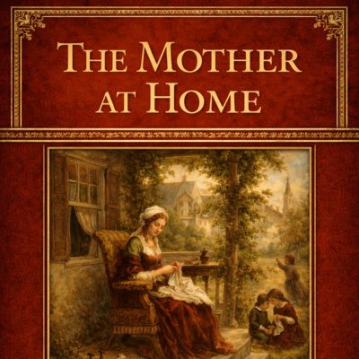 The Mother at Home: A Practical Guide to Christian Parenting - John Abbott (Audiobook)