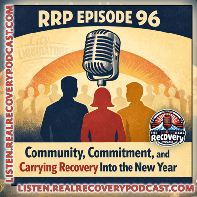 RRP Episode 96 – Community, Commitment, and Carrying Recovery Into the New Year