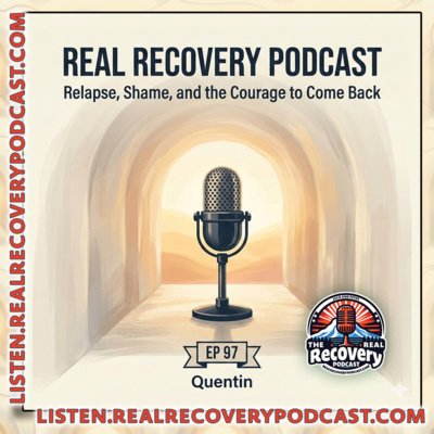 RRP Episode 97 – Quentin: Relapse, Shame, and the Courage to Come Back