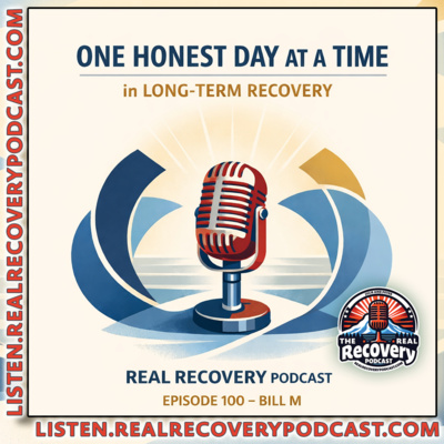 RRP Episode 100 – Bill M: One Honest Day at a Time in Long-Term Recovery