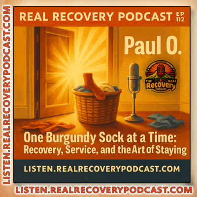 RRP 112 — Paul O. / One Burgundy Sock at a Time: Recovery, Service, and the Art of Staying