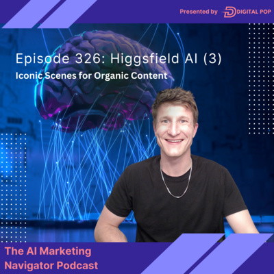 Episode 326: Higgsfield AI (3) - Iconic Scenes for Organic Content