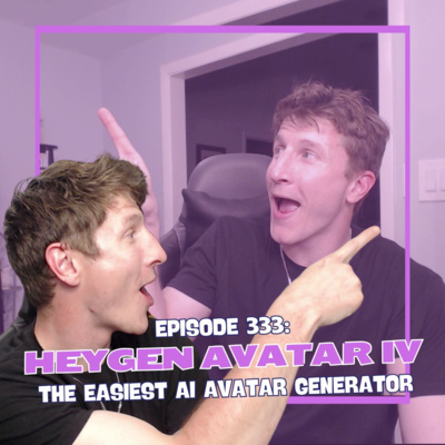 Episode 333: HeyGen Avatar IV - The Easiest AI Avatar Generator