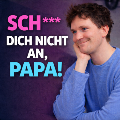 #109 - "Sch**** Dich nicht an, Papa!" - mit Hosea Ratschiller