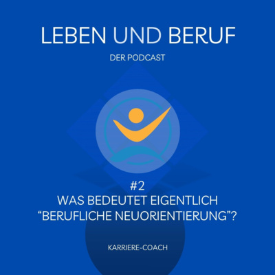 #2 Was bedeutet berufliche Neuorientierung?