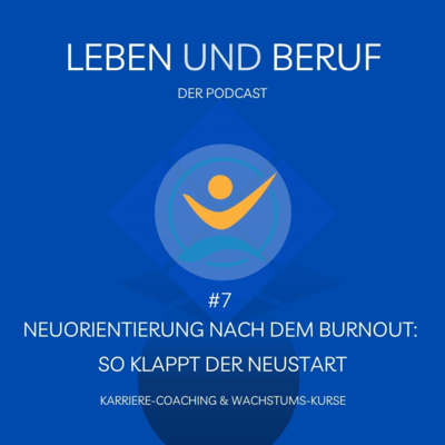 #7 Neuorientierung nach dem Burnout: So klappt der Neustart