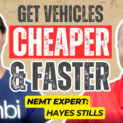 Get NEMT Vehicles Cheaper and Faster — No, Really!! | NEMT Experts Podcast Episode 107