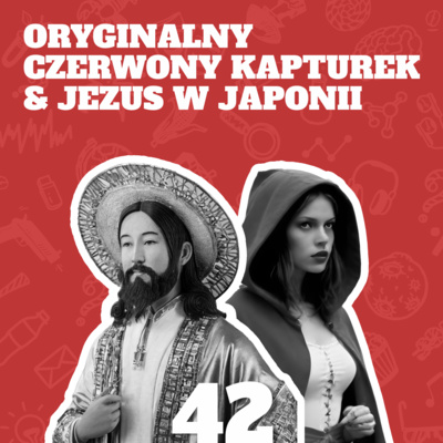 42. Oryginalny Czerwony Kapturek & Jezus w Japonii