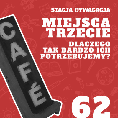 62. Miejsca trzecie. Dlaczego tak bardzo ich potrzebujemy?