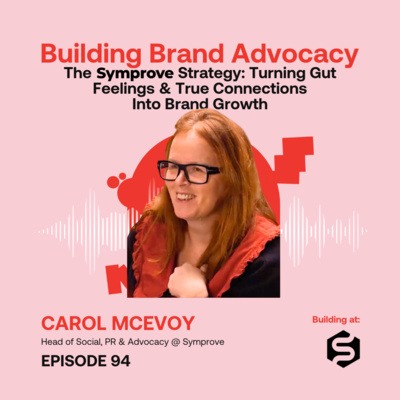 The Symprove Strategy: Turning Gut Feelings & True Connections Into Brand Growth ft. Carol McEvoy