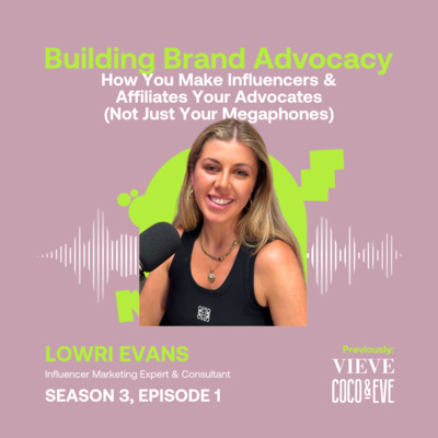 How You Make Influencers & Affiliates Your Advocates (Not Just Your Megaphones) ft. Lowri Evans