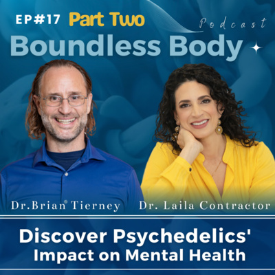 Ep17 Part 2: Discover Psychedelics' Impact on Mental Health with Laila Contractor
