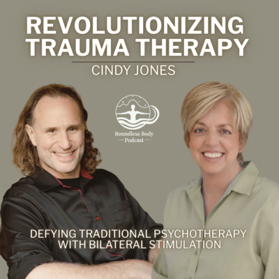 Revolutionizing Trauma Therapy with Cindy Jones