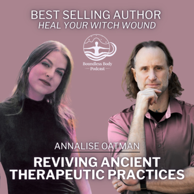 Reviving Ancient Therapeutic Practices with Annalise Oatman 