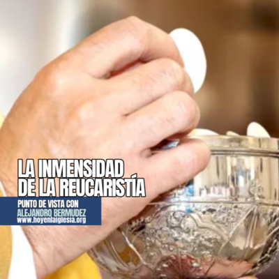 La inmensidad de la Eucaristía