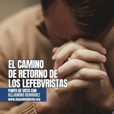  El camino de retorno para los Lefebvristas