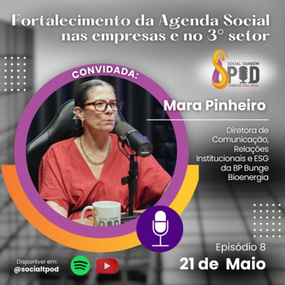 Fortalecimento da agenda social nas empresas e no 3° setor - Episódio 8 Mara Pinheiro