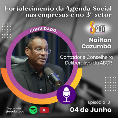 Fortalecimento da agenda social nas empresas e no 3° setor - Episódio 10 Nailton Cazumbá 