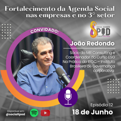 Fortalecimento da agenda social nas empresas e no 3° setor - Episódio 12 João Redondo 