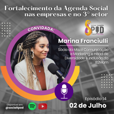 Fortalecimento da agenda social nas empresas e no 3° setor - Episódio 14 - Marina Franciulli