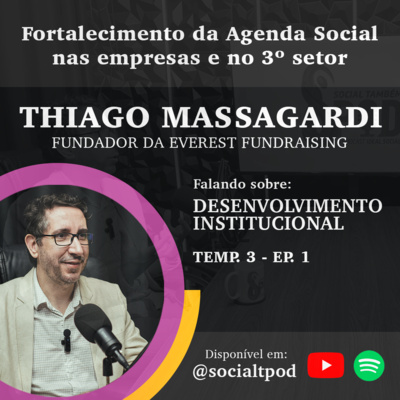 DESENVOLVIMENTO INSTITUCIONAL com THIAGO MASSAGARDI - Social Também POD | Temp. 3 - Ep. 1