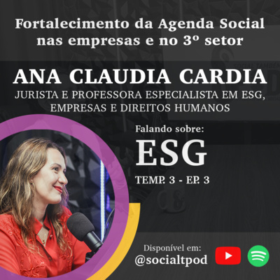 ESG com ANA CLAUDIA CARDIA - Social Também POD | Temp. 3 - Ep. 3