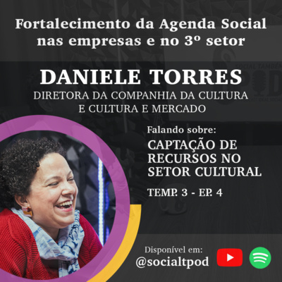 CAPTAÇÃO DE RECURSOS NA CULTURA com DANIELE TORRES - Social Também POD | Temp. 3 - Ep. 4