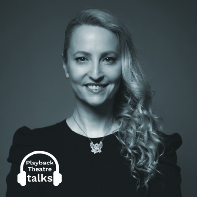 #24: Tzveta Baliyska- Community, Leadership and Playback Theatre Gatherings 