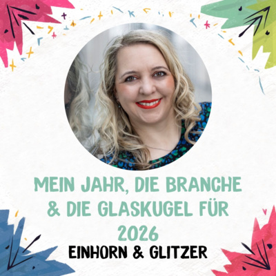 28. Mein Jahr, die Branche & die Glaskugel für 2026