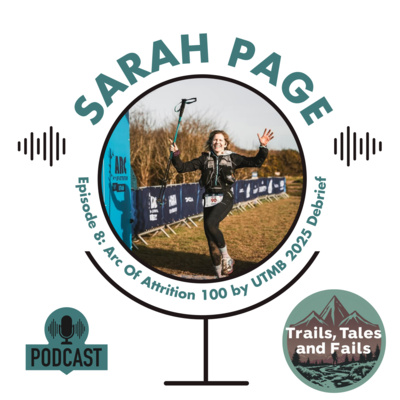 Sarah Page: Arc Of Attrition 100 by UTMB 2025 Debrief by Trails, Tales