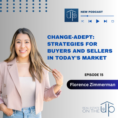 Change-Adept: Strategies for Buyers and Sellers in Today's Market with Florence Zimmerman - EP 15