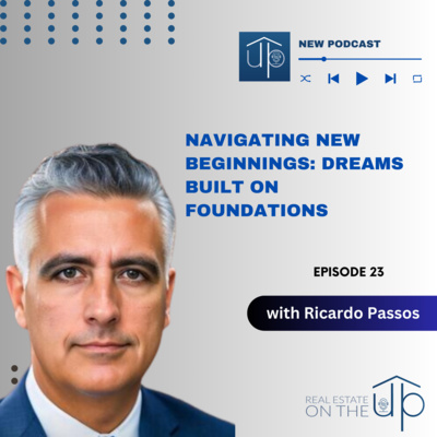 Navigating New Beginnings: Dreams Built on Foundations with Ricardo Passos - EP 23