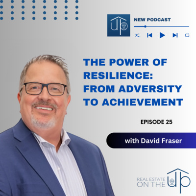 The Power of Resilience: From Adversity to Achievement with David Fraser - EP 25