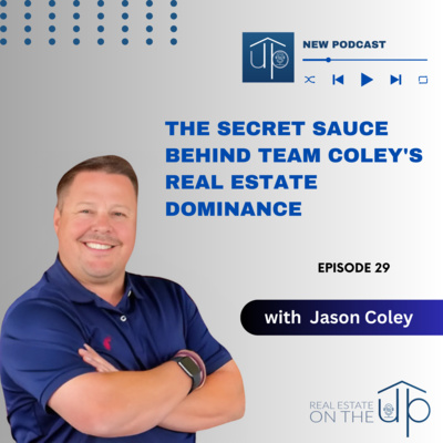 The Secret Sauce Behind Team Coley's Real Estate Dominance with Jason Coley - EP 29
