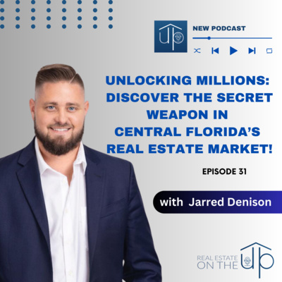 Unlocking Millions: Discover the Secret Weapon in Central Florida’s Real Estate Market! - EP 31
