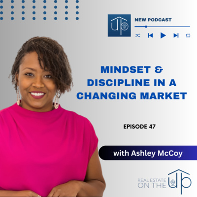 Mindset, Discipline & Elevating the Client Experience in a Shifting Market - EP 47