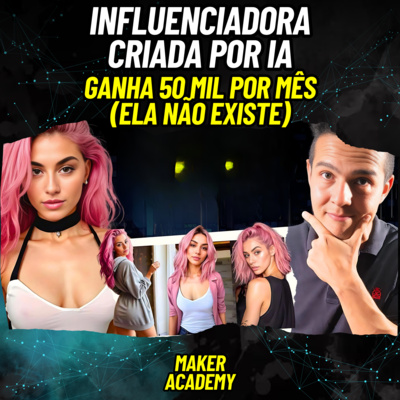 INFLUENCIADORA CRIADA POR INTELIGÊNCIA ARTIFICIAL TEM SALÁRIO DE 50 MIL: COMO GANHAR DINHEIRO COM IA