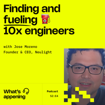 Finding and fuelling 10x engineers with Jose Moreno