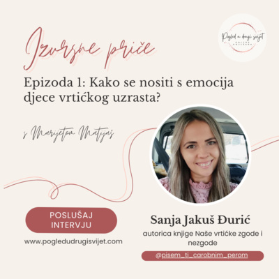 Epizoda 1: Kako se nositi s emocijama djece vrtićkog uzrasta? | Sanja Jakuš Đurić