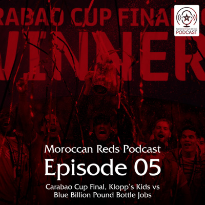 🎙️ Moroccan Reds Podcast Ep5: "أكاديمية ليفربول ضد تشيلسي"
