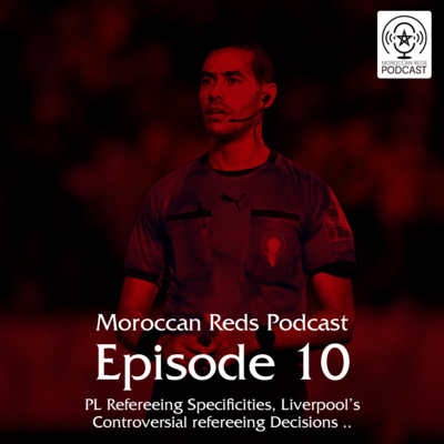 🎙️ Moroccan Reds Podcast Ep10: "حوار مع الحكم المغربي محمد الحويضري"