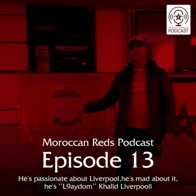 🎙️ Moroccan Reds Podcast Ep13: "ديما ليفربول واخا يبقى فيها العساس"