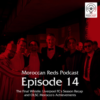🎙️ Moroccan Reds Podcast Ep14: "ملخص موسم النادي و نظرة في أنشطة الرابطة"