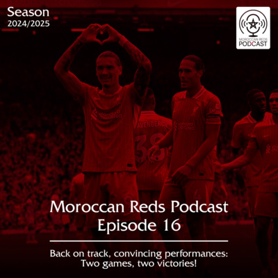 🎙️ Moroccan Reds Podcast Ep16: "لعنة التصريحات تلاحق محمد صلاح"