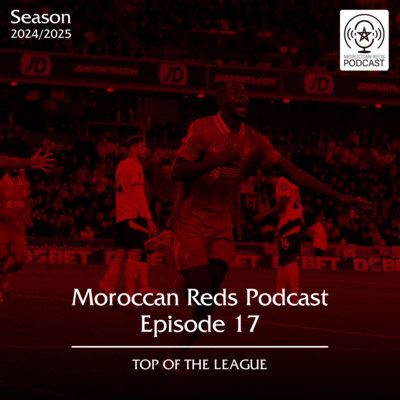 🎙️ Moroccan Reds Podcast Ep17: "ليلة القبض على الصدارة"