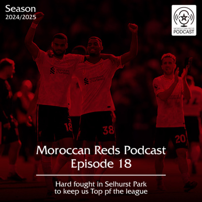 🎙️ Moroccan Reds Podcast Ep18: "الحفاظ على الصدارة بصعوبة"