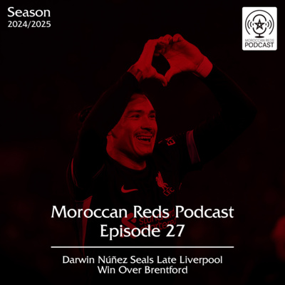 🎙️ Moroccan Reds Podcast Ep27: " فوز هتشكوكي ضد برنتفورد "